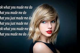 Image result for Taylor Swift Look What You Made Me Do Lyrics