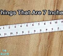 Image result for Items That Are 7 Inches Long