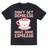 Image result for Espresso Depresso Meme