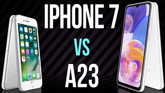 Image result for Samsung Galaxy A23 vs iPhone 7 Plus