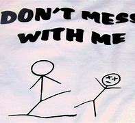Image result for Don't Mess with Me Cartoon