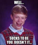 Image result for Bad Luck Brian Memes Clean