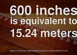 Image result for 600 Inches in Meters