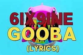 Image result for Six Nine Gooba Lyrics