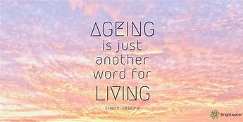 Image result for Inspirational Quotes On Aging