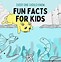 Image result for Fun Facts for Children