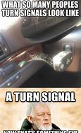 Image result for Funny Turn Signal Meme