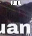 Image result for 9 Juan Juan Meme