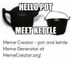 Image result for Empty Kettle Meme