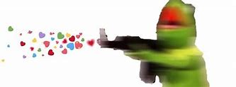 Image result for Love Meme Kermit Gun