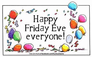 Image result for Happy Friday Eve Everyone