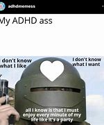 Image result for OH I Have ADHD Meme
