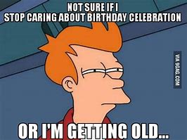 Image result for They Forgot My Birthday 9GAG
