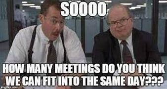 Image result for Funny Memes About Work Meetings