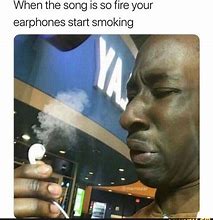 Image result for Guy with Smoking Earbuds Meme