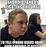Image result for iPhone Con Android Meme