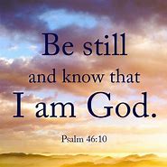 Image result for Be Still and Know That I AM God Meme