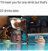 Image result for Just One Drink Meme