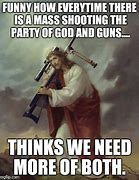 Image result for God and Guns Meme