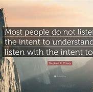 Image result for Listen to Understand Not to Respond Quote