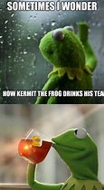 Image result for Kermit the Frog None of My Business Meme