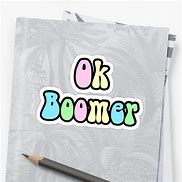 Image result for OK Boomer Sticker