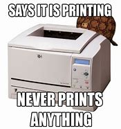 Image result for Printer Fixed Meme