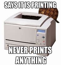 Image result for Stupid Printer Meme