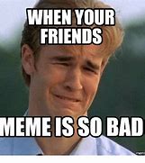 Image result for Horrible Memes