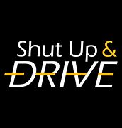 Image result for Shut Up and Drive Wre