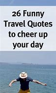 Image result for Travel and Relax Funny Quotes