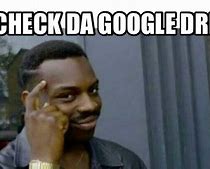 Image result for Google Drive Meme