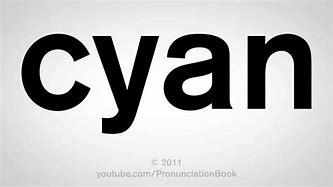 Image result for Cyan Pronunciation