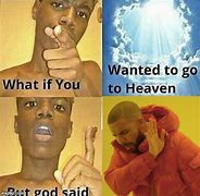 Image result for Me in Heaven Meme