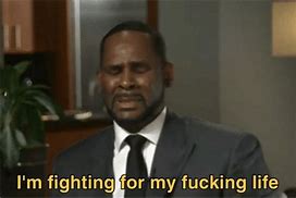 Image result for R. Kelly I'm Fighting for My Life Meme