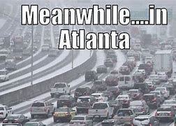 Image result for Average Day in Atlanta Meme