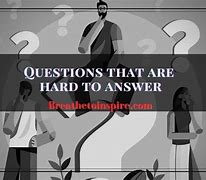 Image result for Answering Hard Questions
