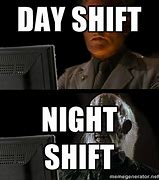Image result for Morning Shift Meme