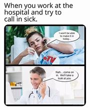 Image result for When You Call in Sick Meme