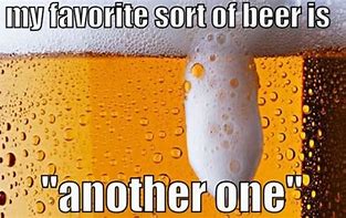 Image result for Drinking Beer Meme