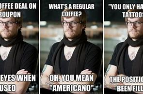 Image result for Hipster Coffee Meme