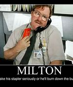 Image result for Office Space Milton Quotes