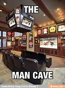 Image result for Funny Man Cave Memes