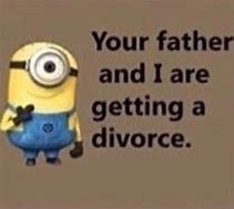 Image result for Minion Divorce Meme