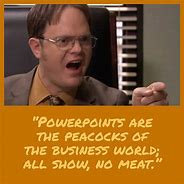 Image result for Dwight Schrute PowerPoint Quote