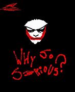 Image result for A Different Why You so Serious Meme