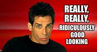 Image result for Zoolander Ridiculously Good Meme