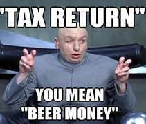 Image result for Income Tax Return Meme
