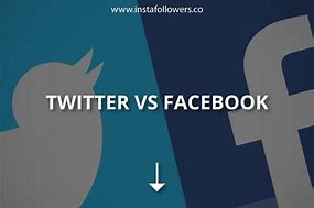 Image result for Facebook vs Twitter