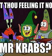 Image result for Spongebob Mr. Krabs Meme